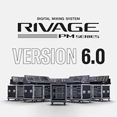 V6.0新固件已到，为 RIVAGE PM 数字混音系统带来新功能和增强操作